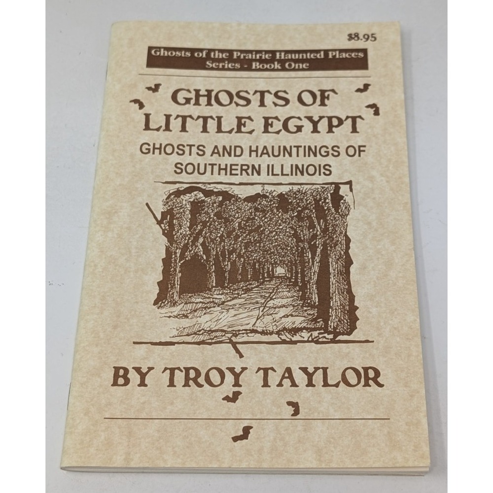 Ghosts‎ of Little Egypt Hauntings of Southern Illinois by Troy Taylor 1998 Book